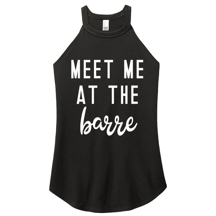 Meet Me At The Barre Gift Cute Funny Fitness Gym Class Great Gift Women's Perfect Tri Rocker Tank