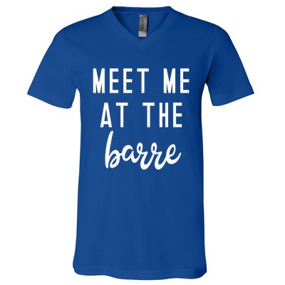 Meet Me At The Barre Gift Cute Funny Fitness Gym Class Great Gift V-Neck T-Shirt