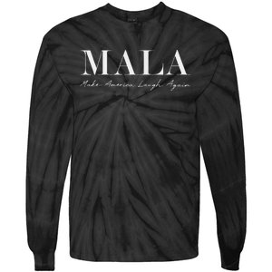 Mala Make America Laugh Again Funny Kamala Harris Tie-Dye Long Sleeve Shirt