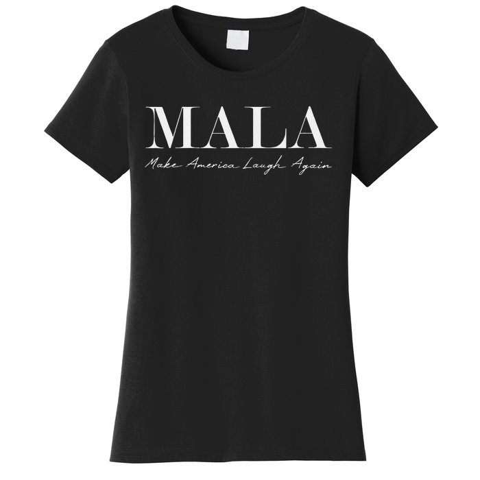 Mala Make America Laugh Again Funny Kamala Harris Women's T-Shirt