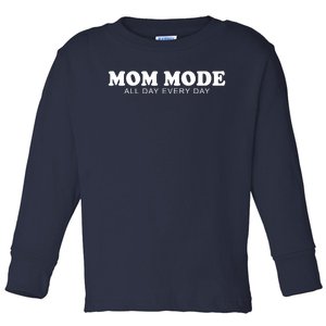 Mom Mode All Day Every Day Toddler Long Sleeve Shirt