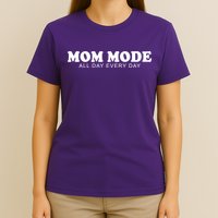 Mom Mode All Day Every Day T-Shirt