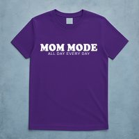 Mom Mode All Day Every Day T-Shirt