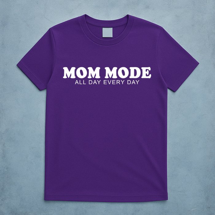 Mom Mode All Day Every Day T-Shirt