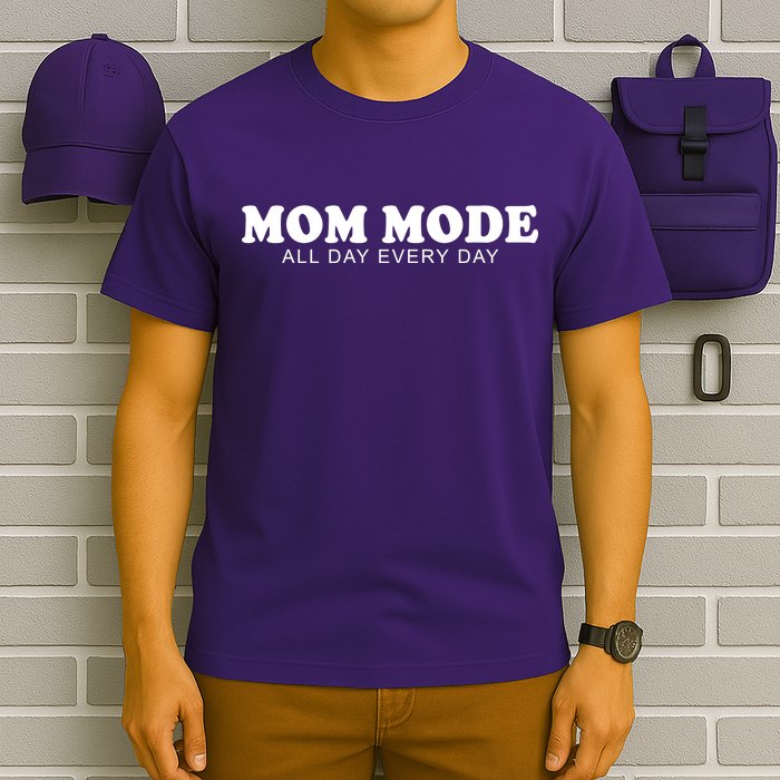 Mom Mode All Day Every Day T-Shirt