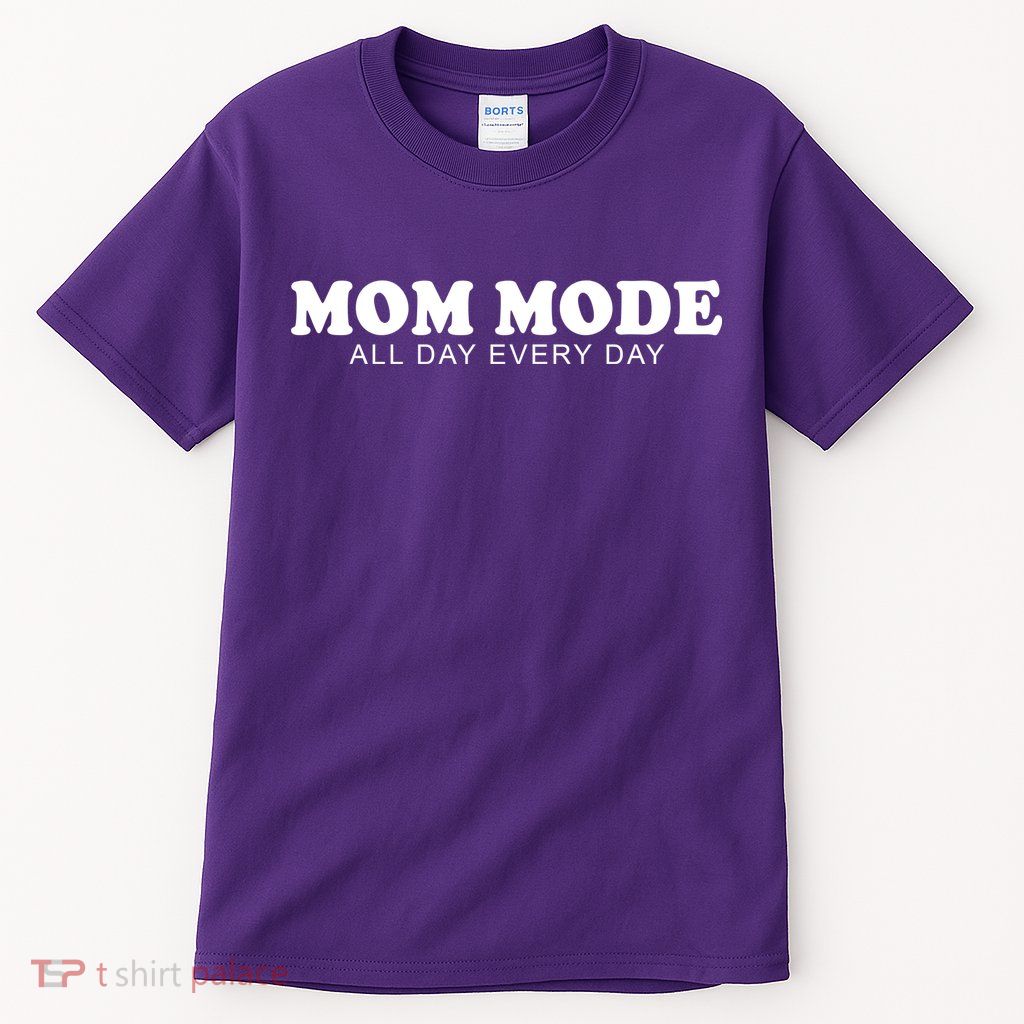 Mom Mode All Day Every Day Tall T-Shirt