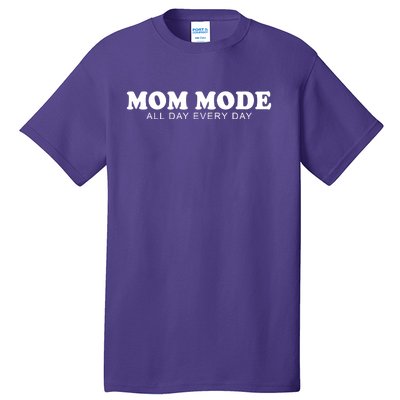 Mom Mode All Day Every Day Tall T-Shirt