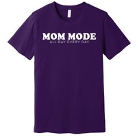 Mom Mode All Day Every Day Premium T-Shirt