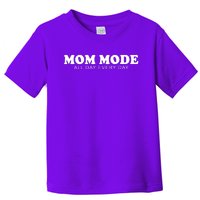 Mom Mode All Day Every Day Toddler T-Shirt