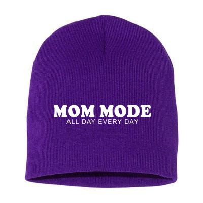 Mom Mode All Day Every Day Short Acrylic Beanie