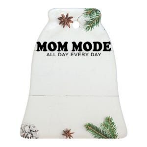 Mom Mode All Day Every Day Ceramic Bell Ornament