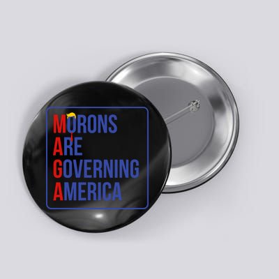 Maga Morons Are Governing America Button