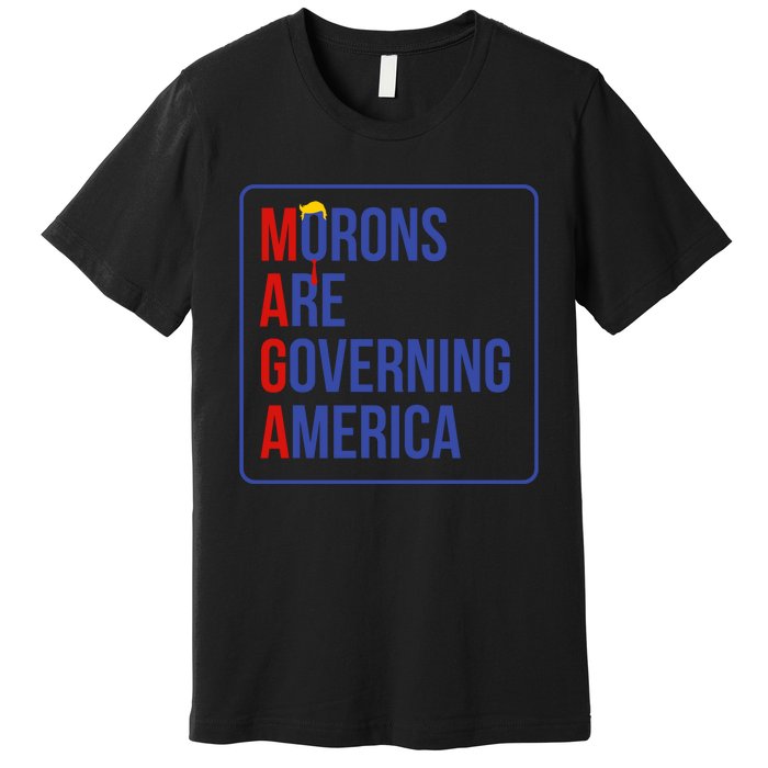 Maga Morons Are Governing America Premium T-Shirt