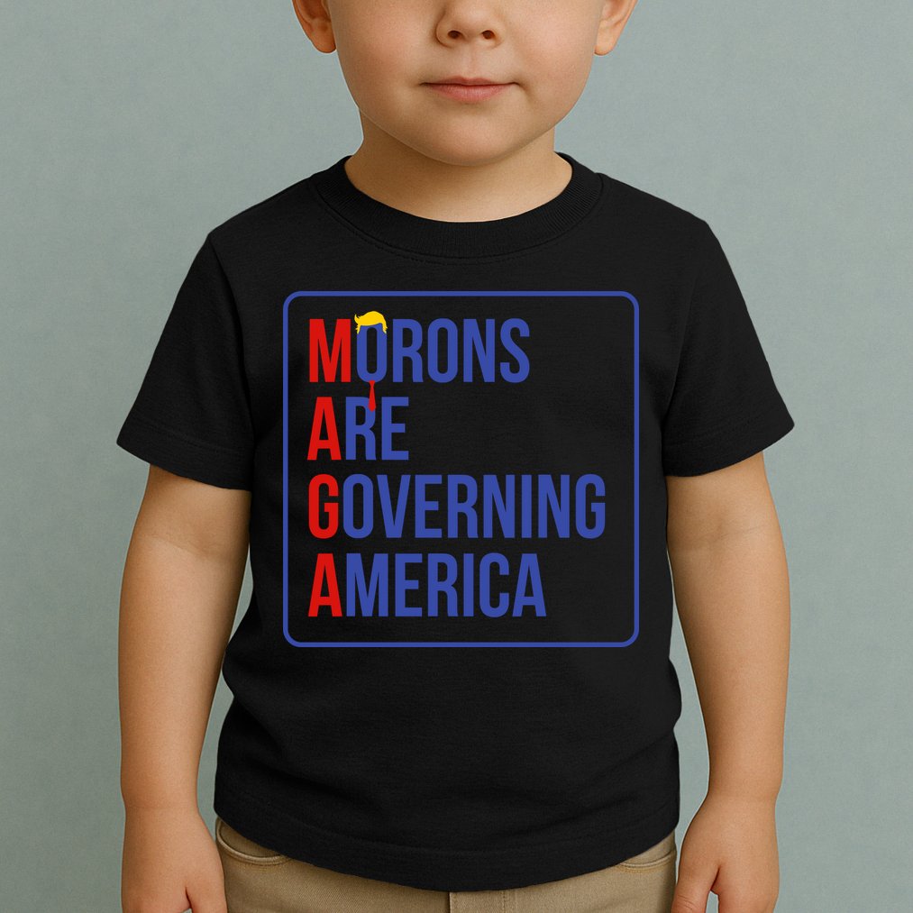 Maga Morons Are Governing America Toddler T-Shirt