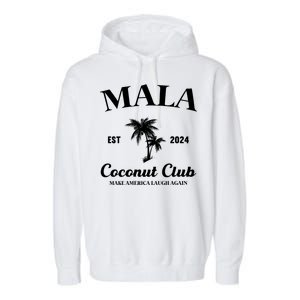 Mala Make America Laugh Again Coconut Club Garment-Dyed Fleece Hoodie