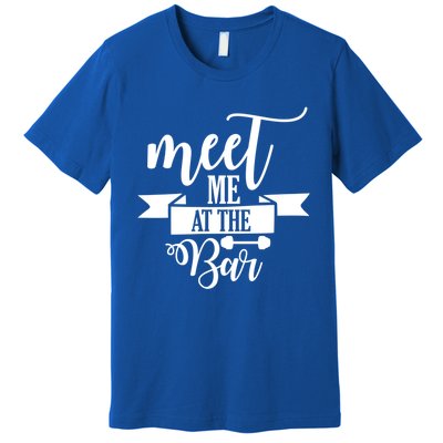 Meet Me At The Bar Barbell Funny Gift Gym Workout Motivational Meaningful Gift Premium T-Shirt