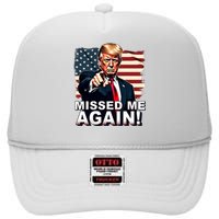 Missed Me Again You Missed Trump 2024 Elections High Crown Mesh Back Trucker Hat