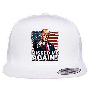 Missed Me Again You Missed Trump 2024 Elections Flat Bill Trucker Hat