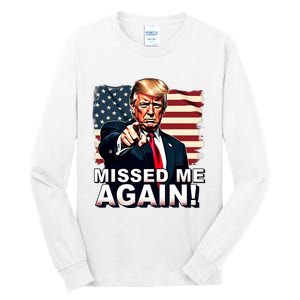 Missed Me Again You Missed Trump 2024 Elections Tall Long Sleeve T-Shirt