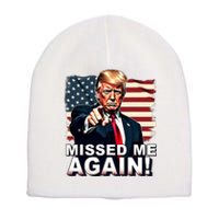 Missed Me Again You Missed Trump 2024 Elections Short Acrylic Beanie