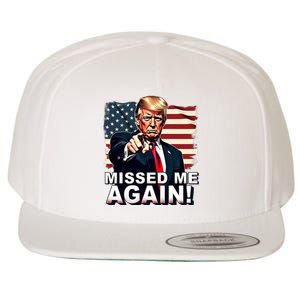 Missed Me Again You Missed Trump 2024 Elections Wool Snapback Cap