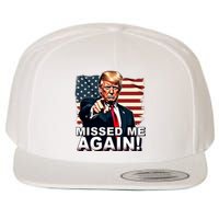 Missed Me Again You Missed Trump 2024 Elections Wool Snapback Cap