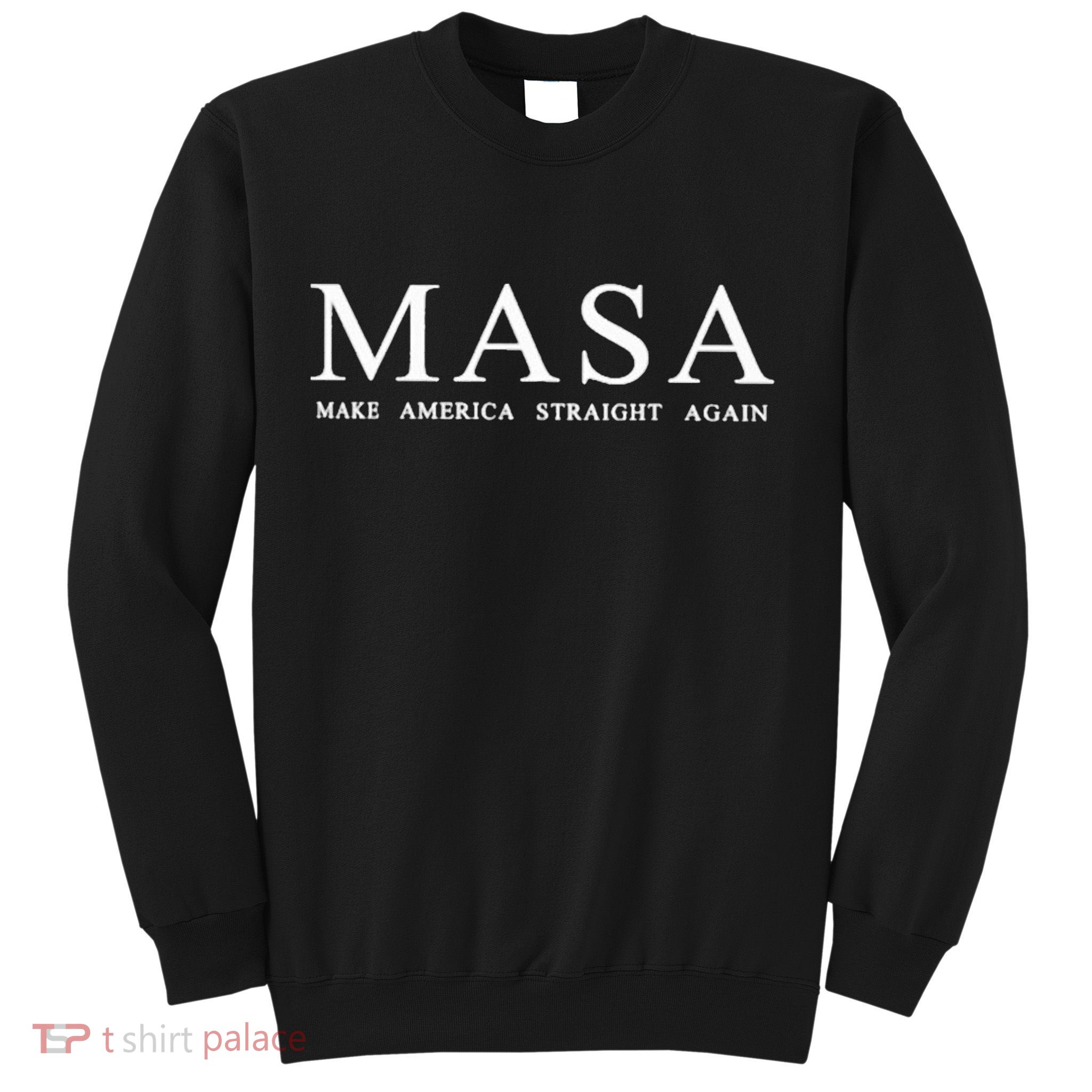 Masa Make America Straight Again Sweatshirt