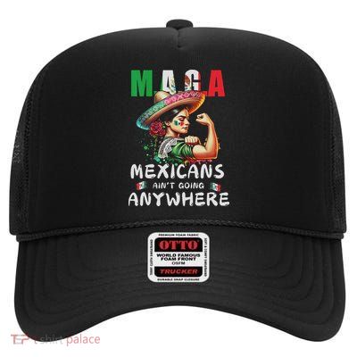 Maga Mexicans Ain't Going Anywhere High Crown Mesh Back Trucker Hat