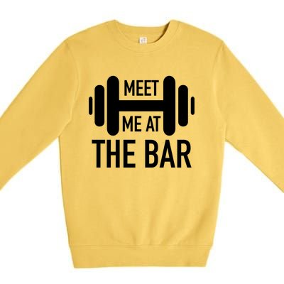 Meet Me At The Bar Fitness Gym Workout Funny Pun Gift Great Gift Premium Crewneck Sweatshirt