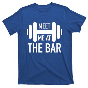 Meet Me At The Bar Fitness Gym Workout Funny Pun Gift Great Gift T-Shirt