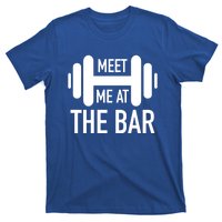 Meet Me At The Bar Fitness Gym Workout Funny Pun Gift Great Gift T-Shirt