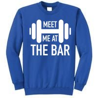 Meet Me At The Bar Fitness Gym Workout Funny Pun Gift Great Gift Tall Sweatshirt