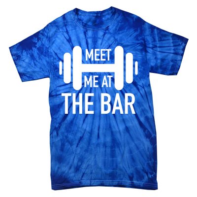 Meet Me At The Bar Fitness Gym Workout Funny Pun Gift Great Gift Tie-Dye T-Shirt