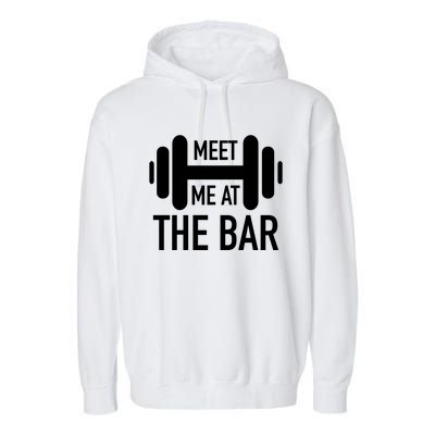 Meet Me At The Bar Fitness Gym Workout Funny Pun Gift Great Gift Garment-Dyed Fleece Hoodie