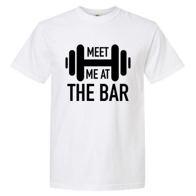 Meet Me At The Bar Fitness Gym Workout Funny Pun Gift Great Gift Garment-Dyed Heavyweight T-Shirt