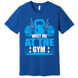 Meet Me At The Gym Barbell Workout Kettlebell Wod Great Gift Premium T-Shirt