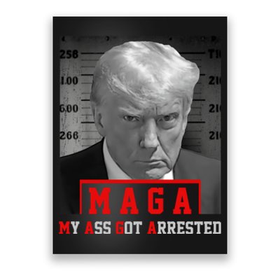 Maga My Ass Got Arrested 2024 Funny AntiTrump Poster