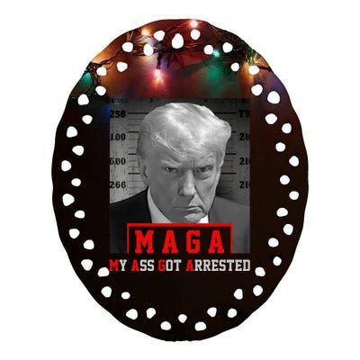 Maga My Ass Got Arrested 2024 Funny AntiTrump Ceramic Oval Ornament