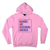 Maga Morons Are Governing America Hoodie