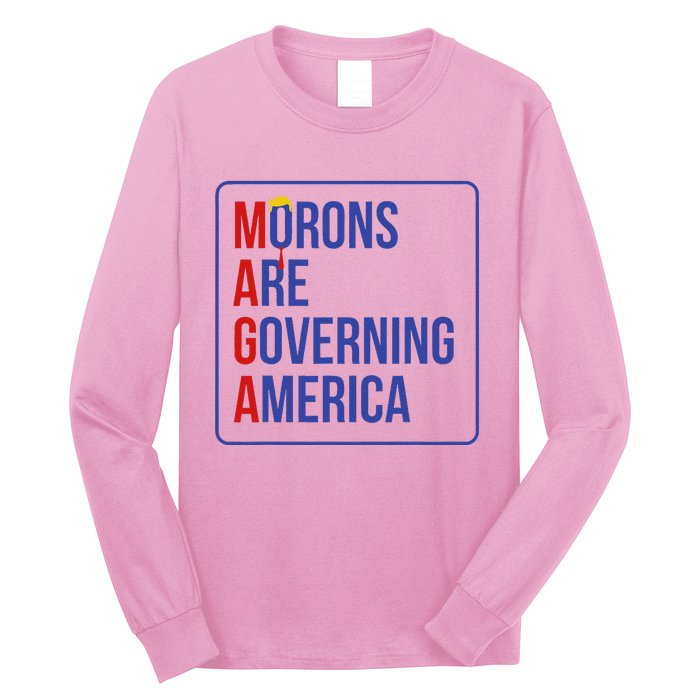 Maga Morons Are Governing America Long Sleeve Shirt