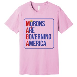 Maga Morons Are Governing America Premium T-Shirt