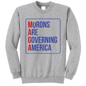 Maga Morons Are Governing America Sweatshirt