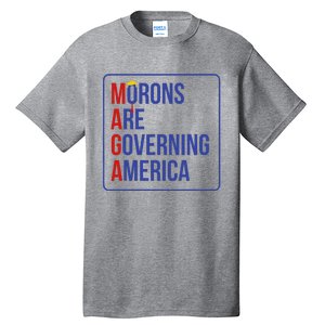 Maga Morons Are Governing America Tall T-Shirt