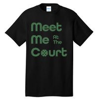 Meet Me At The Court Design Tall T-Shirt