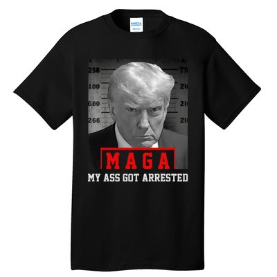 Maga My Ass Got Arrested 2024 Funny AntiTrump Tall T-Shirt