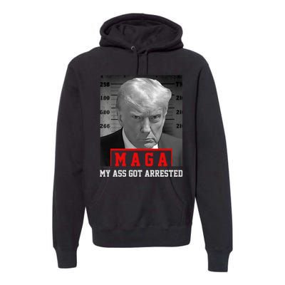 Maga My Ass Got Arrested 2024 Funny AntiTrump Premium Hoodie