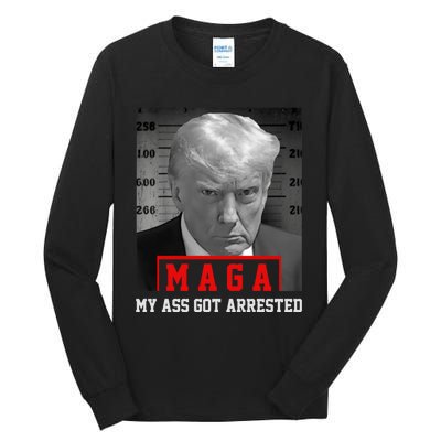 Maga My Ass Got Arrested 2024 Funny AntiTrump Tall Long Sleeve T-Shirt