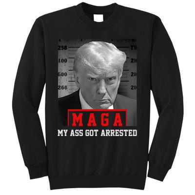 Maga My Ass Got Arrested 2024 Funny AntiTrump Tall Sweatshirt