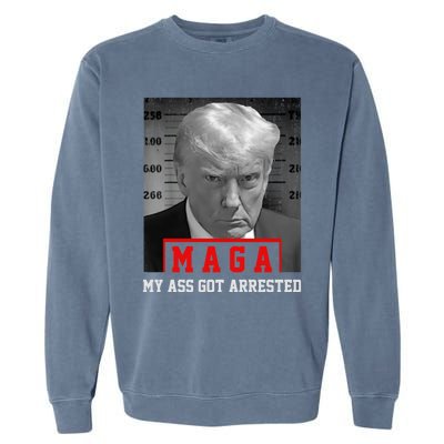 Maga My Ass Got Arrested 2024 Funny AntiTrump Garment-Dyed Sweatshirt