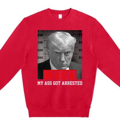 Maga My Ass Got Arrested 2024 Funny AntiTrump Premium Crewneck Sweatshirt